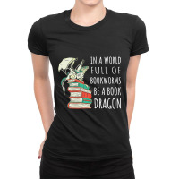 Limited Edition In A World Full Of Bookworms Be A Ladies Fitted T-shirt | Artistshot