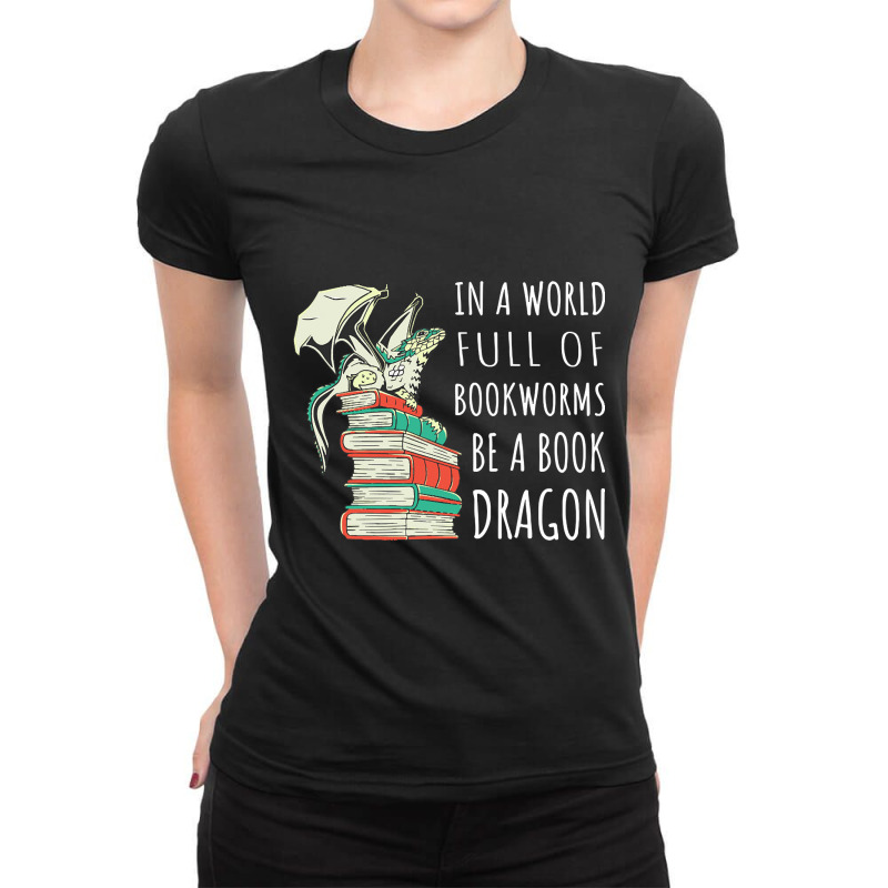 Limited Edition In A World Full Of Bookworms Be A Ladies Fitted T-Shirt by francismichaelj | Artistshot