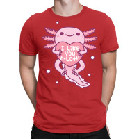 Cute Axolotl I Like You A Lotl Funny Pun Love T-shirt | Artistshot