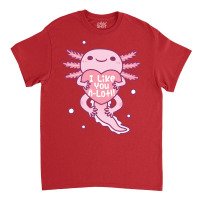 Cute Axolotl I Like You A Lotl Funny Pun Love Classic T-shirt | Artistshot