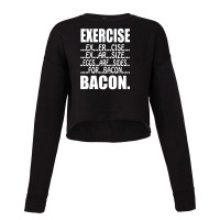 Exercise Eggs Are Sides For Bacon Funny College Cropped Sweater | Artistshot