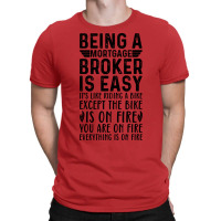 Being A Mortgage Broker Is Easy Its Like Riding A T-shirt | Artistshot