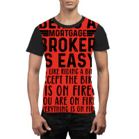 Being A Mortgage Broker Is Easy Its Like Riding A Graphic T-shirt | Artistshot