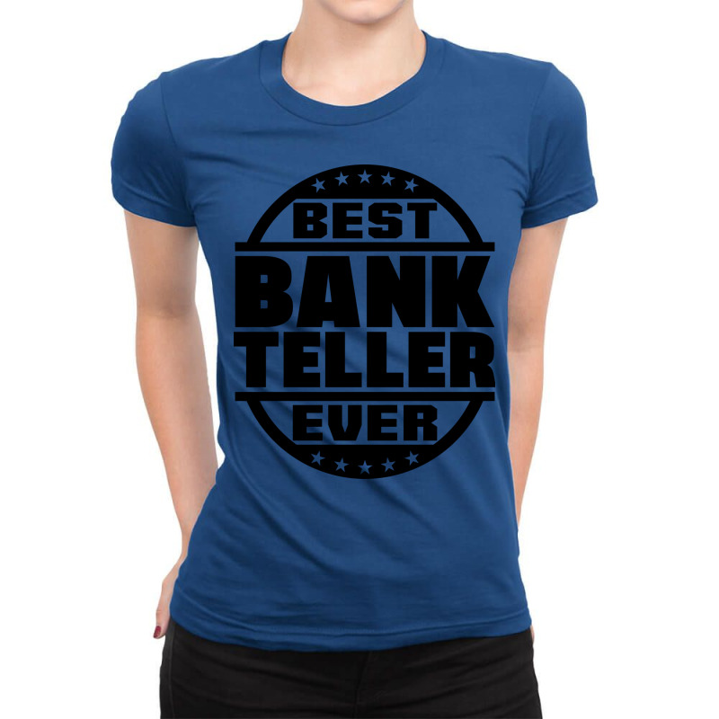 Best Bank Teller Ever Tumblr Ladies Fitted T-Shirt by focantftalewb | Artistshot