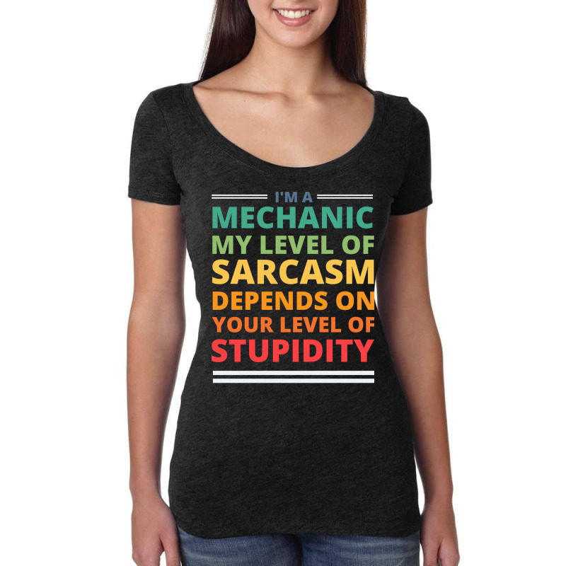 Im A Mechanic My Level Of Sarcasm Depends On Your Women's Triblend Scoop T-shirt by kroepalhnai4 | Artistshot