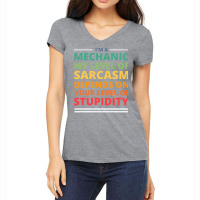 Im A Mechanic My Level Of Sarcasm Depends On Your Women's V-neck T-shirt | Artistshot