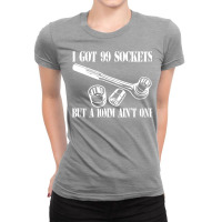 I Got 99 Sockets But A 10mm Aint One Nature Ladies Fitted T-shirt | Artistshot