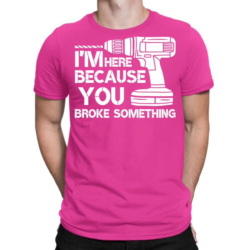 Im Here Because You Broke Something Mechanic Hippi T-Shirt by kroepalhnai4 | Artistshot