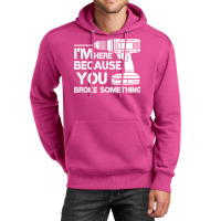 Im Here Because You Broke Something Mechanic Hippi Unisex Hoodie | Artistshot