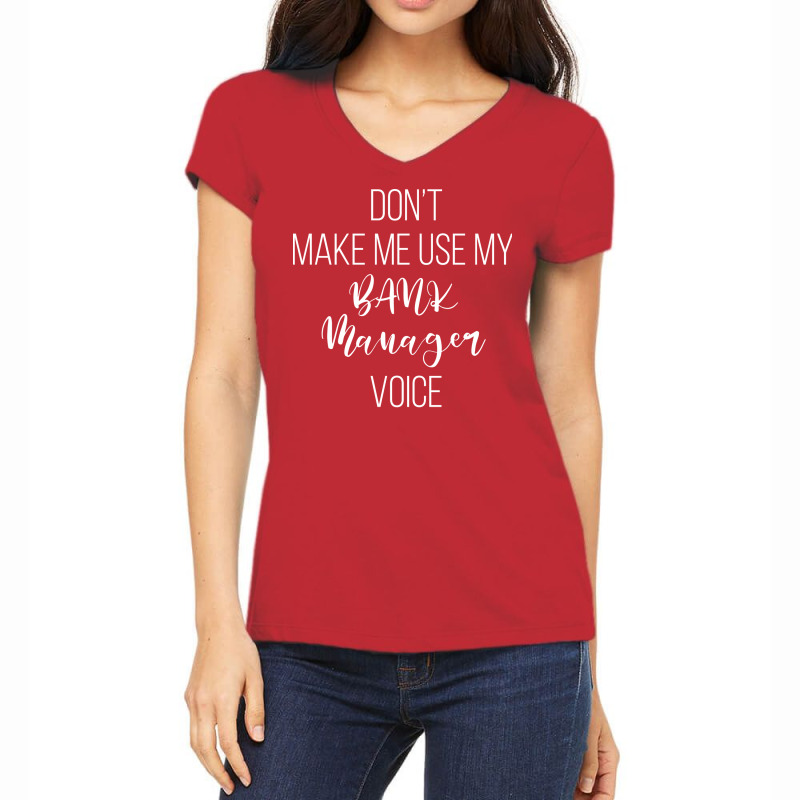 Dont Make Me Use My Bank Manager Voice Summer Women's V-Neck T-Shirt by focantftalewb | Artistshot