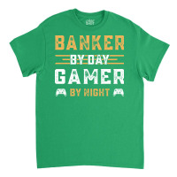 Funny Retro Gamer Gift Banker By Day Gamer By Nigh Classic T-shirt | Artistshot