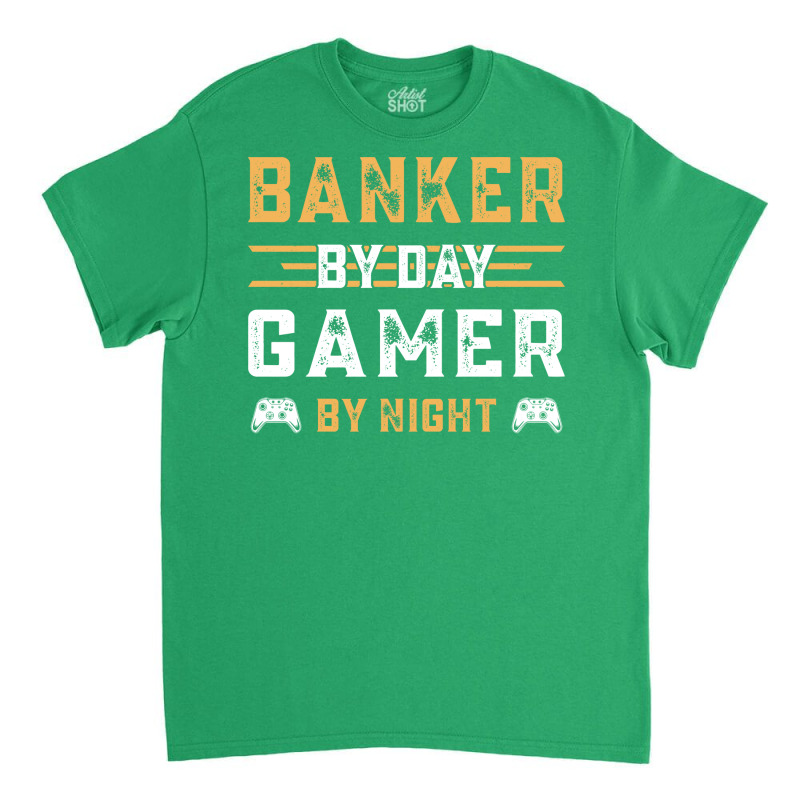 Funny Retro Gamer Gift Banker By Day Gamer By Nigh Classic T-shirt by idemanhirie | Artistshot