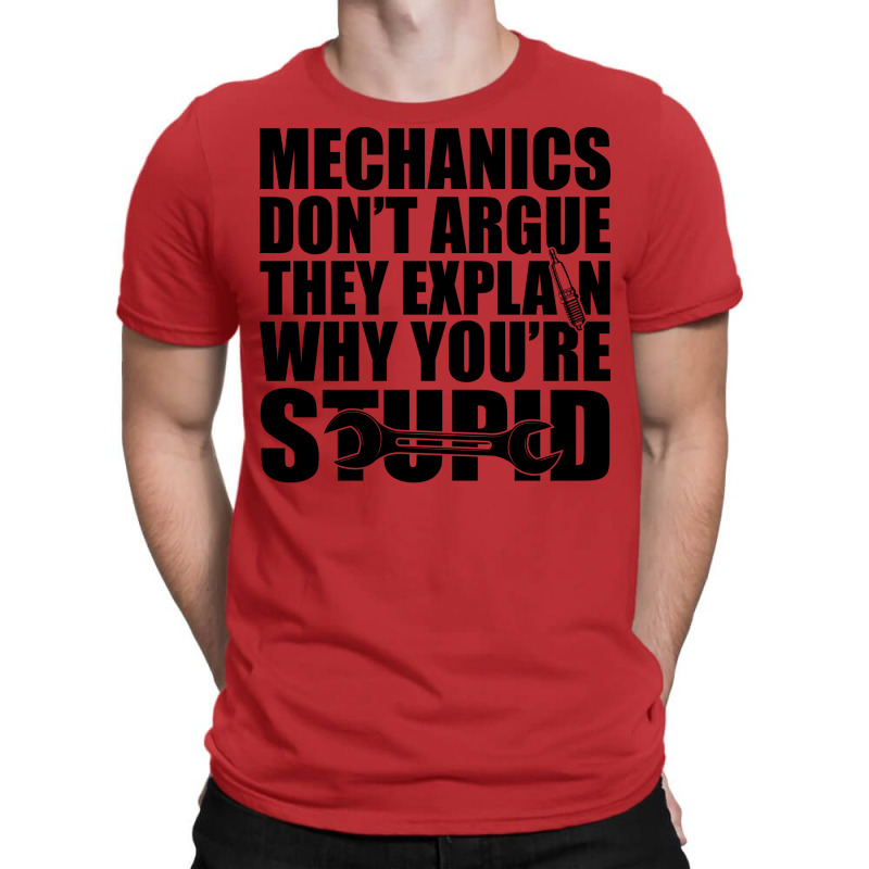 Mechanic Mechanics Dont Argue The Explain Why Your T-Shirt by kroepalhnai4 | Artistshot