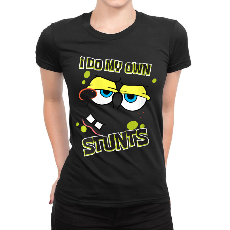 Limited Edition Womens I Do My Own Stunts Spongebo Ladies Fitted T-Shirt by centralfantast | Artistshot