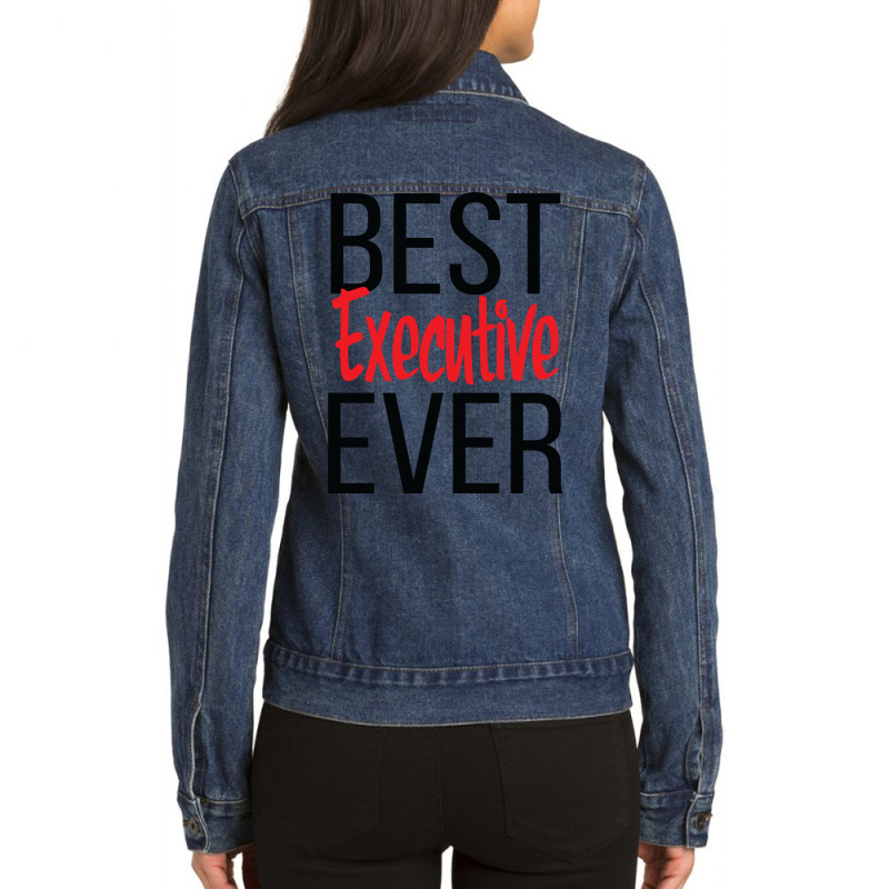 Best Executive Ever Humor Ladies Denim Jacket by hansjiwaleeft | Artistshot