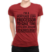 Im A Mortgage Loan Processor To Save Time Lets Jus Ladies Fitted T-shirt | Artistshot