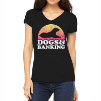 Dogs And Banking Dog And Banker Gift Nature Women's V-neck T-shirt | Artistshot