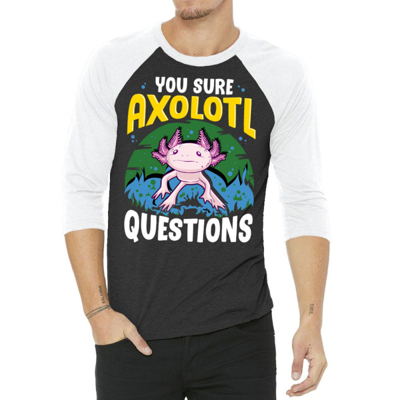 You Sure Axolotl Questions Summer 3/4 Sleeve Shirt by oreilywendyo | Artistshot