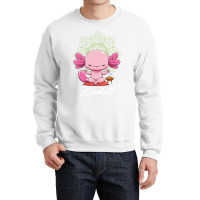 Zenolotl Axolotl Yoga Zen Axolotl Meditation Mantr Crewneck Sweatshirt | Artistshot