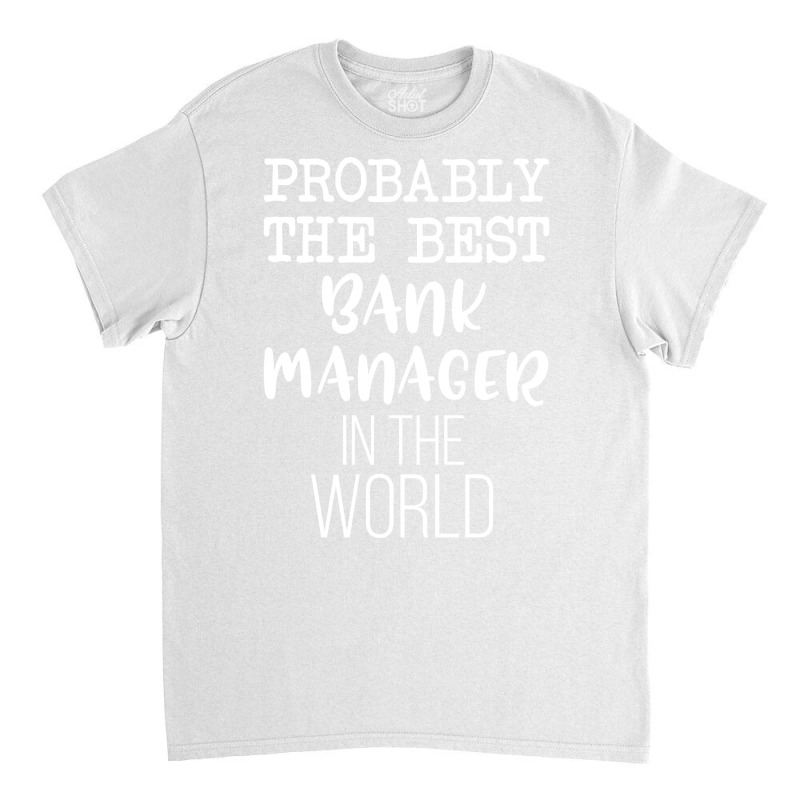 Probably The Best Bank Manager In The World 80s Classic T-shirt by hansjiwaleeft | Artistshot