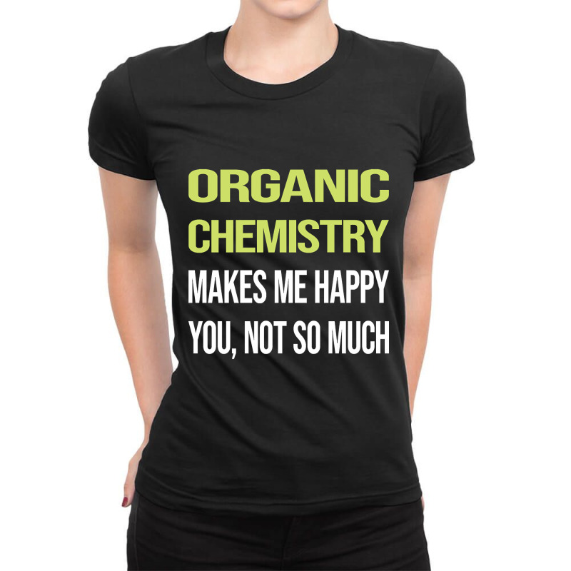 Trending Funny Happy Organic Chemistry Ladies Fitted T-Shirt by buithilai657 | Artistshot