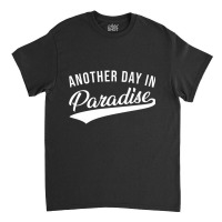 Another Day In Paradise Classic Retro Vintage Nove Classic T-shirt | Artistshot