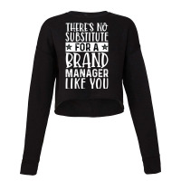 Theres No Substitue For A Brand Manager Like You R Cropped Sweater | Artistshot