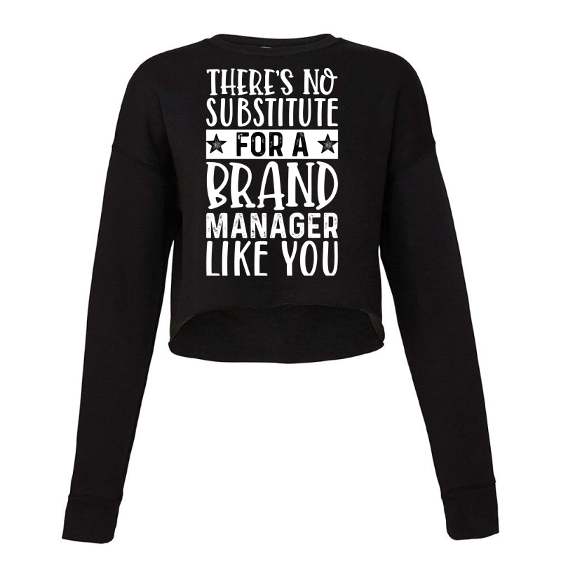 Theres No Substitue For A Brand Manager Like You R Cropped Sweater by hansjiwaleeft | Artistshot