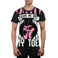 Ballet Keeps Me On My Toes Dance Gift Trending Graphic T-shirt | Artistshot