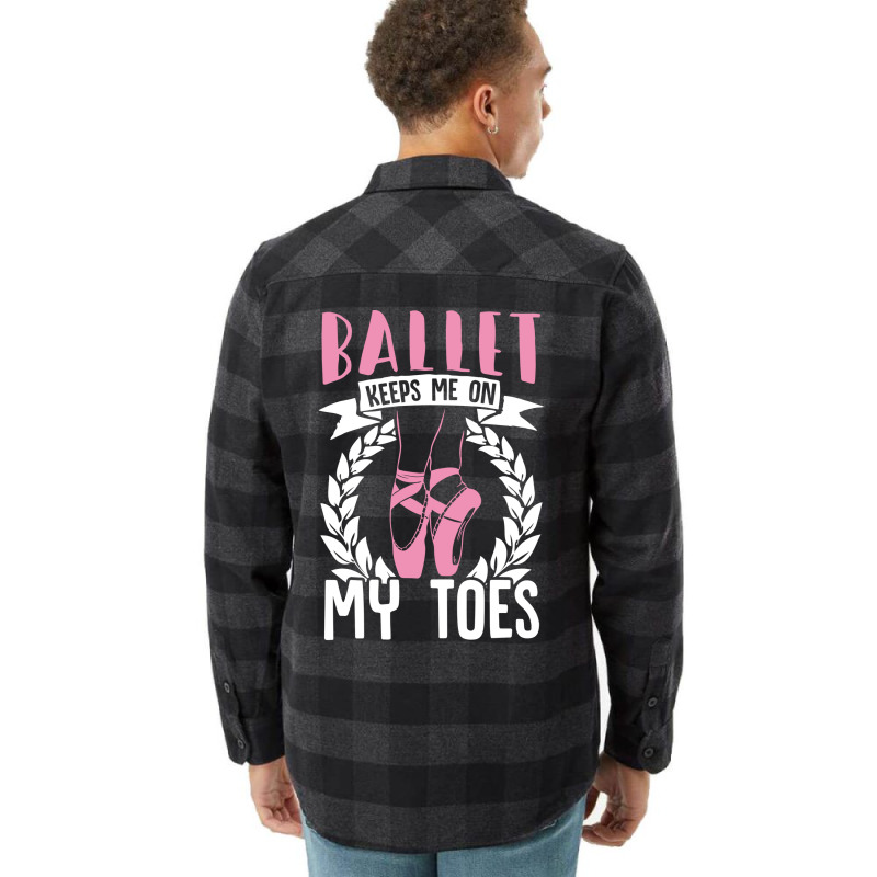 Ballet Keeps Me On My Toes Dance Gift Trending Flannel Shirt | Artistshot