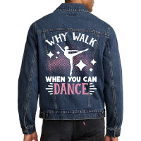 Ballet Why Walk When You Can Dance Cool Tumblr Men Denim Jacket | Artistshot