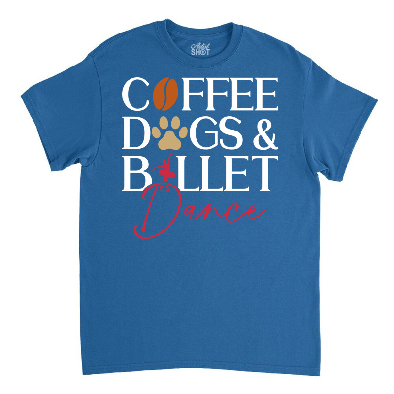 Coffee Dogs Ballet Dance Ballet Dancer Hipster Classic T-shirt | Artistshot