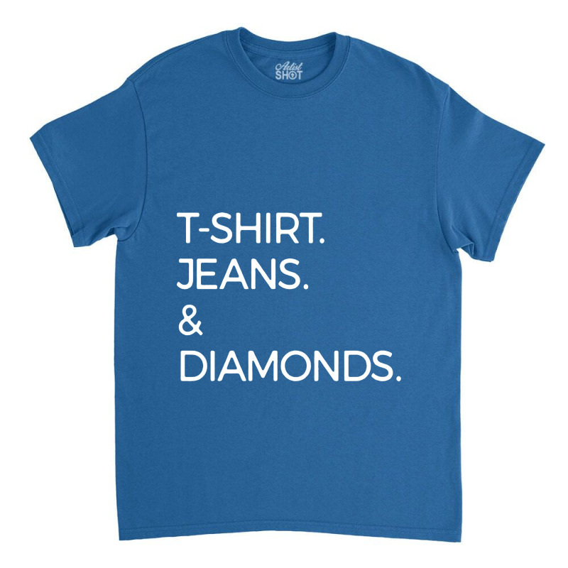 T Shirt Jeans And Diamonds Classic T-shirt | Artistshot