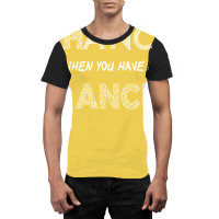 Dance When You Have A Chance Nature Graphic T-shirt | Artistshot