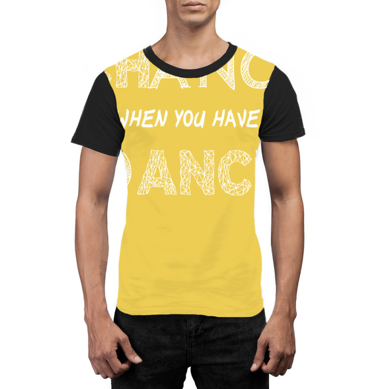 Dance When You Have A Chance Nature Graphic T-shirt by efawcuro9 | Artistshot