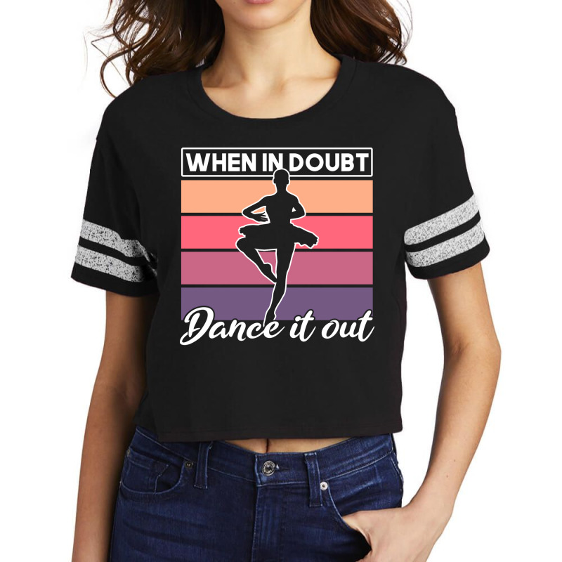 Ballet When In Doubt Dance It Out Girl Quote Scorecard Crop Tee by alesicriminq | Artistshot