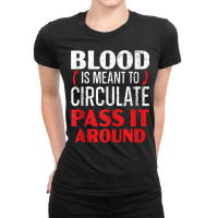 Blood Is Meant To Circulate Pass It Around Phlebot Ladies Fitted T-shirt | Artistshot