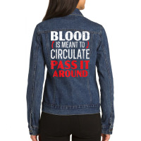 Blood Is Meant To Circulate Pass It Around Phlebot Ladies Denim Jacket | Artistshot