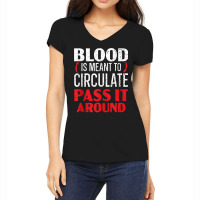 Blood Is Meant To Circulate Pass It Around Phlebot Women's V-neck T-shirt | Artistshot