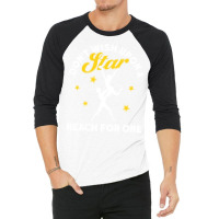 Dont Wish Upon A Star Reach For One Ballet Dancer 3/4 Sleeve Shirt | Artistshot