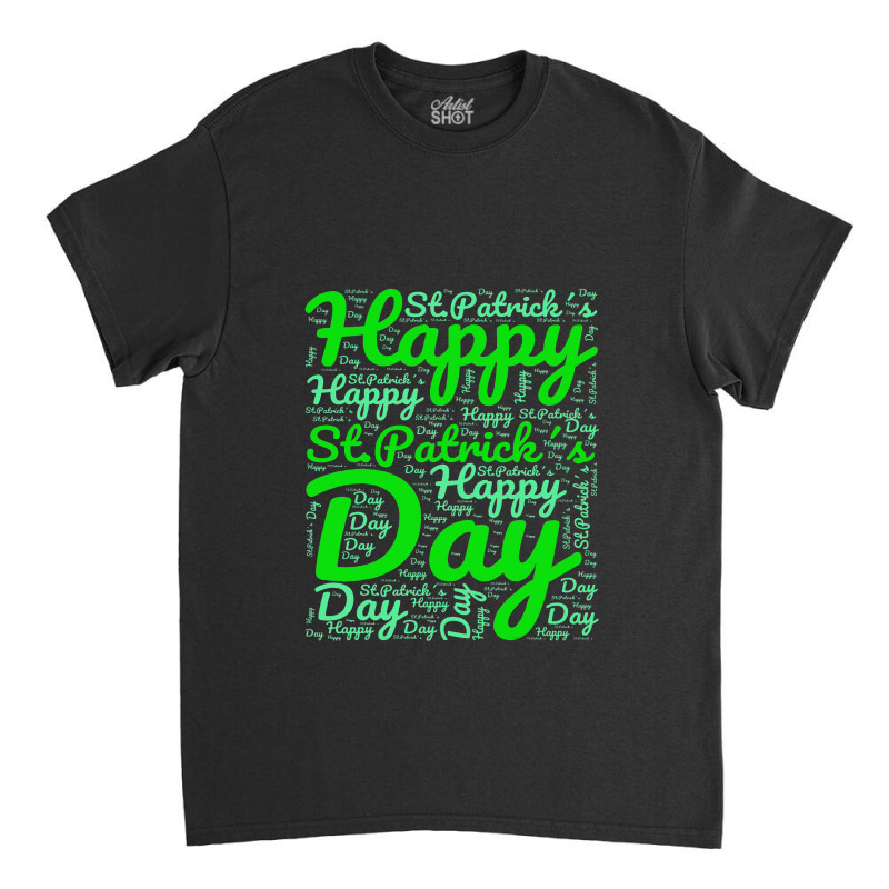 Happy St Patricks Day Wordart Funny Irish Classic T-shirt by lauUPTEES | Artistshot