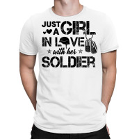 Just A Girl In Love With Her Soldier Army Girlfrie T-shirt | Artistshot