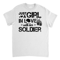 Just A Girl In Love With Her Soldier Army Girlfrie Classic T-shirt | Artistshot