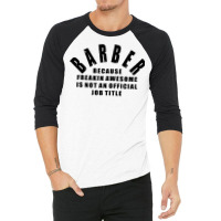 Barber Because Freakin Awesome Is Not An Official 3/4 Sleeve Shirt | Artistshot