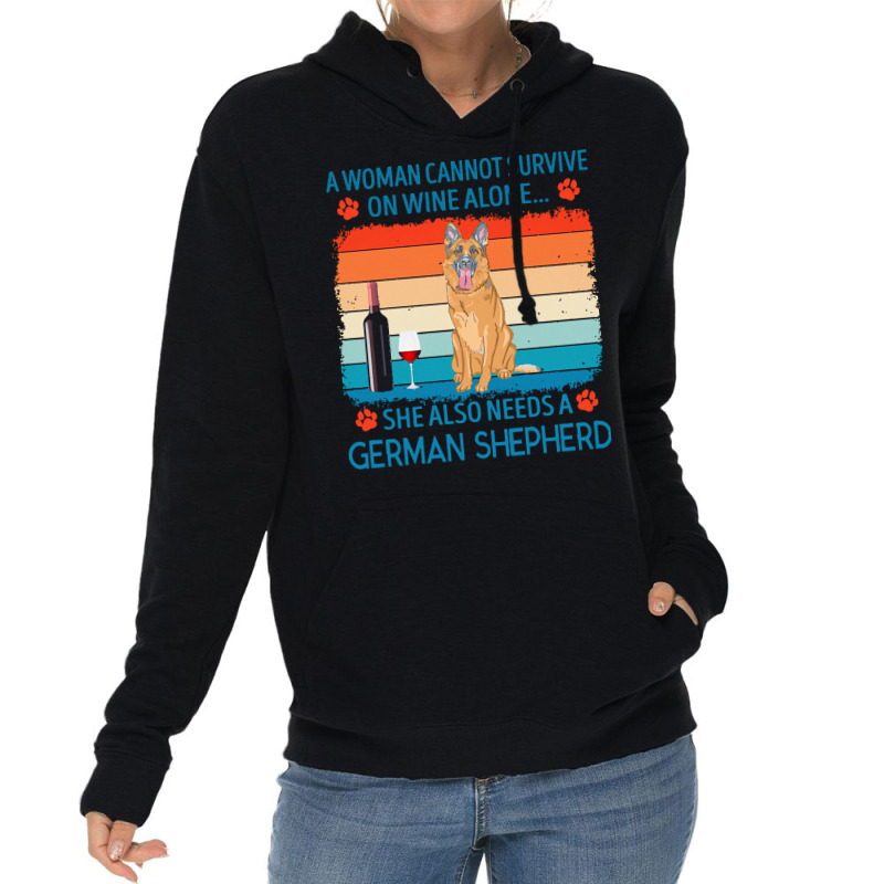 German Shepherd T  Shirt A Woman Cannot Survive On Wine Alone She Also Lightweight Hoodie by jakayla01556 | Artistshot