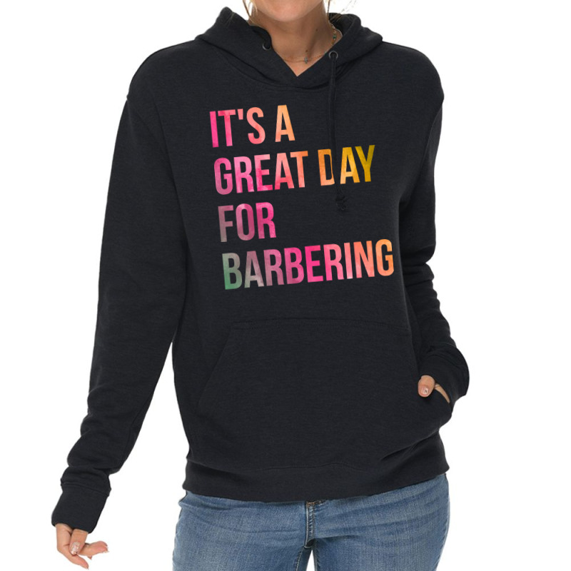 Awesome And Funny It Is A Great Day For Barber Bar Lightweight Hoodie | Artistshot