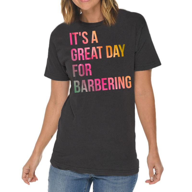 Awesome And Funny It Is A Great Day For Barber Bar Vintage T-shirt | Artistshot