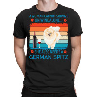 German Spitz T  Shirt A Woman Cannot Survive On Wine Alone She Also Ne T-shirt | Artistshot