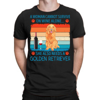 Golden Retriever T  Shirt A Woman Cannot Survive On Wine Alone She Als T-shirt | Artistshot