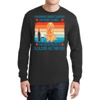 Golden Retriever T  Shirt A Woman Cannot Survive On Wine Alone She Als Long Sleeve Shirts | Artistshot